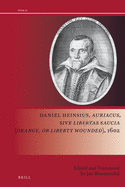 Daniel Heinsius, Auriacus, Sive Libertas Saucia (Orange, or Liberty Wounded), 1602