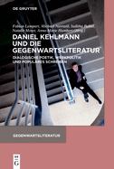 Daniel Kehlmann Und Die Gegenwartsliteratur: Dialogische Poetik, Werkpolitik Und Populres Schreiben