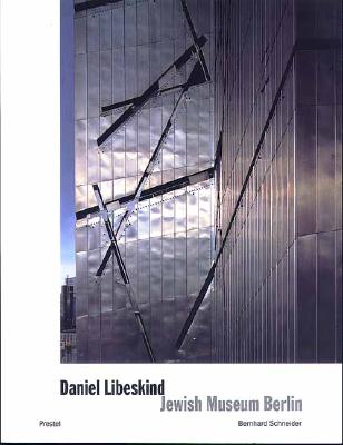 Daniel Libeskind: Jewish Museum Berlin - Schneider, Bernhard, and Libeskind, Daniel