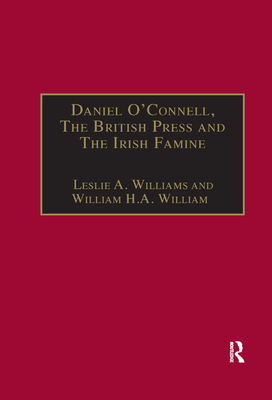 Daniel O'Connell, The British Press and The Irish Famine: Killing Remarks - Williams, Leslie A.