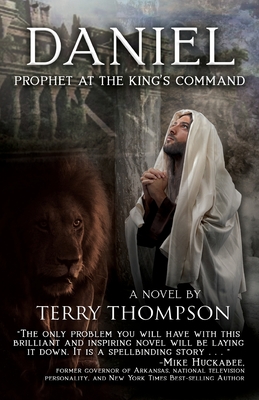 Daniel: Prophet at the King's Command, a Novel - Thompson, Terry