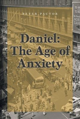 Daniel: The Age of Anxiety - Pactor, Peter