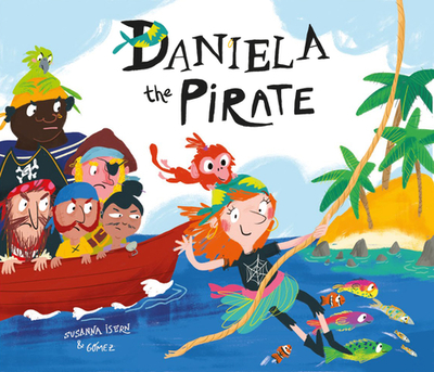Daniela the Pirate - Isern, Susanna, and Dawlatly, Ben (Translated by), and Packard, Rebecca