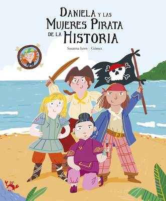 Daniela Y Las Mujeres Pirata de la Historia - Isern, Susanna, and G?mez (Illustrator)