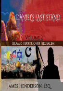 Daniel's Last Stand: Volume 2: Islamic Terror Over Jerusalem