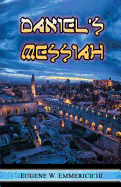 Daniel's Messiah: The 490 Years of Daniel Chapter Nine