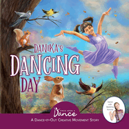 Danika's Dancing Day: A Dance-It-Out Creative Movement Story for Young Movers