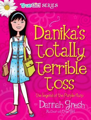 Danika's Totally Terrible Toss: The Legend of the Purple Flurp - Gresh, Dannah