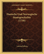 Danische Und Norwegische Staatsgeschichte (1750)