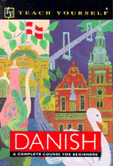 Danish: A Complete Course for Beginners - Elsworth, Bente