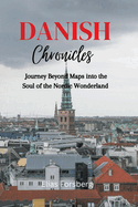 Danish Chronicles: Journey Beyond Maps into the Soul of the Nordic Wonderland