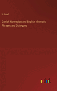 Danish Norwegian and English Idiomatic Phrases and Dialogues