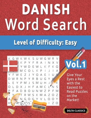 Danish Word Search - Level of Difficulty: Easy - Vol.1 - Delta Classics - Give Your Eyes a Rest with the Easiest to Read Puzzles on the Market! - Best Activity Books