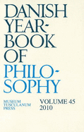 Danish Yearbook of Philosophy: Volume 45 -- 2010