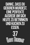 Danke, dass du geboren wurdest. Eine perfekte Ausrede um sich heute zu betrinken und Kuchen zu essen Happy Birthday 22: Liniertes Notizbuch I Gru?karte f?r den 22. Geburtstag I Perfektes Geschenk I Geburtstagskarte f?r Frauen, M?nner, Kinder, Freunde, Fam