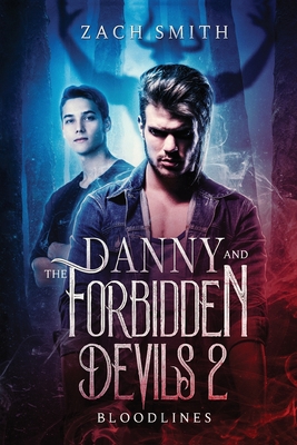 Danny And The Forbidden Devils 2: Bloodlines - Smith, Zach