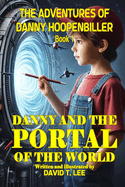 Danny and the Portal of the World: Danny Falls Into a Portal, Meets His Relatives and Returns Home Again.