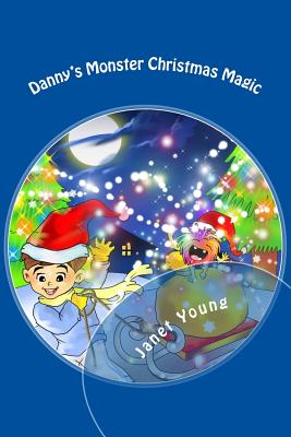 Danny's Monster Christmas Magic: A rhyming story to light up the season! - Young, Janet