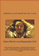 Dano Moral e sua Reparao Civil: Teoria Geral - Evoluo Histrica - Direito Comparado - Danos Morais no Direito Brasileiro - Reparao Civil do Dano Moral