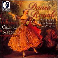 Danse Royale: Music of the French Baroque Court & Theatre - Chatham Baroque; Danny Mallon (percussion); Emily Davidson (violin); Julie Andrijeski (violin);...