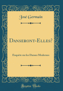 Danseront-Elles?: Enqute Sur Les Danses Modernes (Classic Reprint)