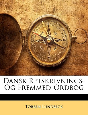 Dansk Retskrivnings- Og Fremmed-Ordbog - Lundbeck, Torben