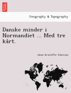 Danske Minder I Normandiet ... Med Tre Ka Rt.