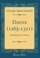 Dante (1265-1321): Note Biografiche E Storiche (Classic Reprint)