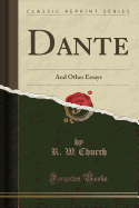 Dante: And Other Essays (Classic Reprint)