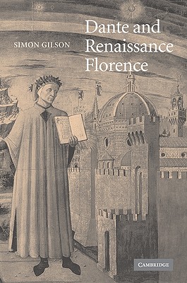 Dante and Renaissance Florence - Gilson, Simon A.