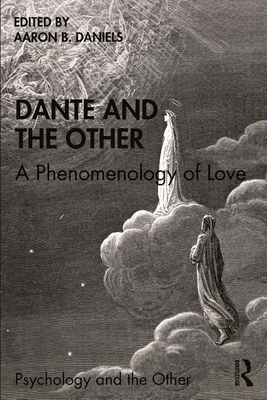 Dante and the Other: A Phenomenology of Love - Daniels, Aaron B (Editor)