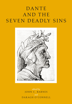 Dante and the Seven Deadly Sins: Twelve Literary and Historical Essays - Barnes, John C (Editor), and O'Connell, Daragh (Editor)