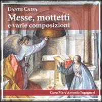 Dante Caifa: Messe, mottetti e varie composizioni - Marco Ruggeri (organ); Coro Marc'antonio Ingegneri (choir, chorus)