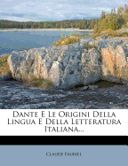 Dante E Le Origini Della Lingua E Della Letteratura Italiana...