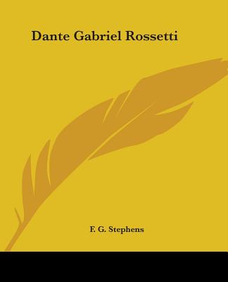 Dante Gabriel Rossetti - Stephens, F G