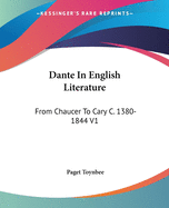 Dante In English Literature: From Chaucer To Cary C. 1380-1844 V1