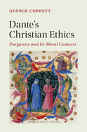 Dante's Christian Ethics: Purgatory and its Moral Contexts