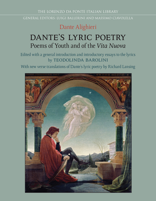 Dante's Lyric Poetry: Poems of Youth and of the 'Vita Nuova' - Barolini, Teodolinda (Editor), and Lansing, Richard (Translated by), and Frisardi, Andrew (Translated by)