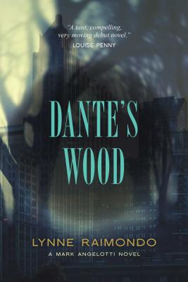 Dante's Wood: A Mark Angelotti Novel - Raimondo, Lynne