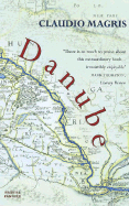 Danube: A Sentimental Journey from the Source to the Black Sea - Magris, Claudio