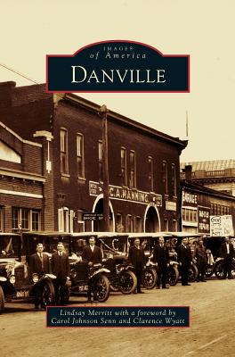 Danville - Merritt, Lindsay, and Senn, Carol Johnson (Foreword by), and Wyatt, Clarence (Foreword by)