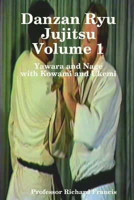 Danzan Ryu Jujitsu Volume1 with Kowami and Ukemi - Francis, Richard