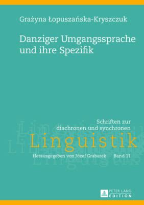 Danziger Umgangssprache Und Ihre Spezifik - Grabarek, Jozef, and Lopuszanska-Kryszczuk, Grazyna