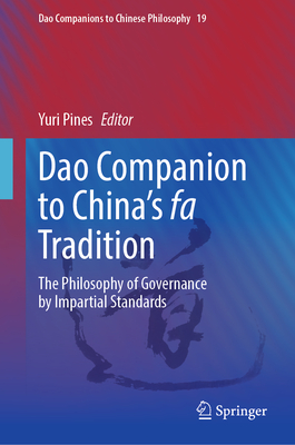 Dao Companion to China's fa Tradition: The Philosophy of Governance by Impartial Standards - Pines, Yuri (Editor)