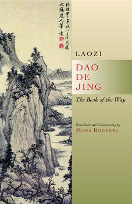 Dao de Jing: The Book of the Way - Laozi, and Roberts, Moss (Commentaries by)