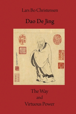 Dao De Jing - The Way and Virtuous Power - Christensen, Lars Bo