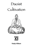 Daoist Cultivation, Book 12 - The Secret of the Golden Flower: Translation and Commentary