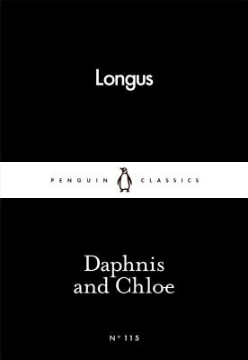 Daphnis and Chloe - Longus, and Vasunia, Phiroze (Translated by)