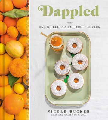 Dappled: Baking Recipes for Fruit Lovers: A Cookbook - Rucker, Nicole