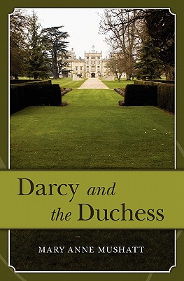 Darcy and the Duchess - Mushatt, Mary Anne